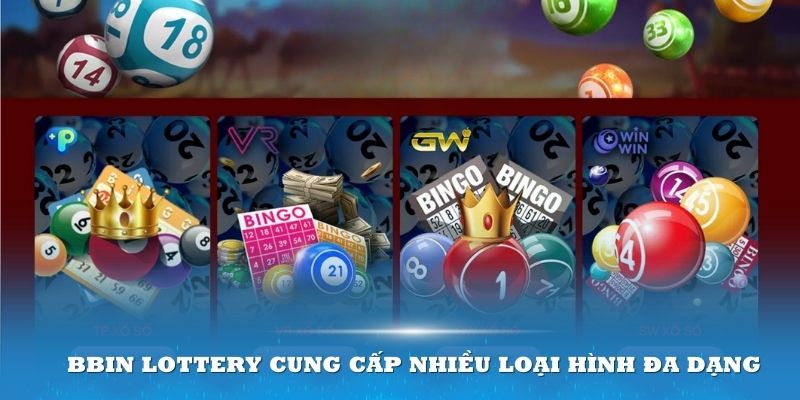 Sảnh xổ số Bbin Lottery cung cấp nhiều loại hình đa dạng