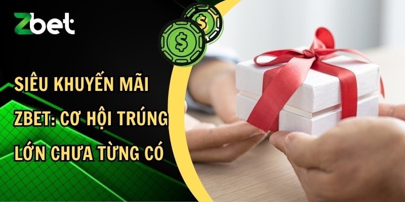 Bí quyết khai thác ưu đãi tại nhà cái Zbet cực hay